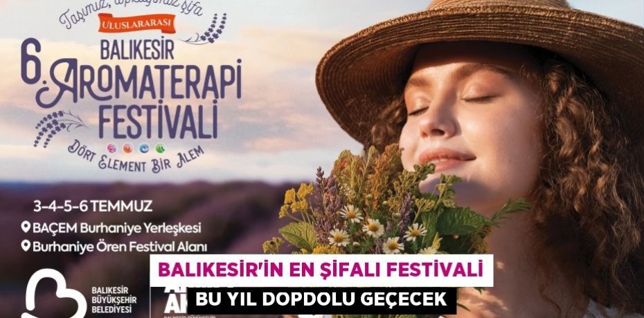 BALIKESİR’İN EN ŞİFALI FESTİVALİ BU YIL DOPDOLU GEÇECEK