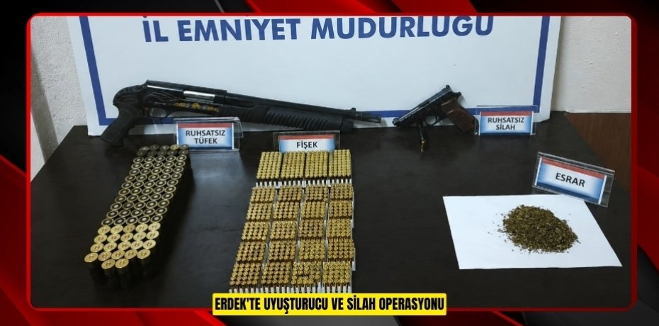 Erdek'te uyuşturucu ve silah operasyonu
