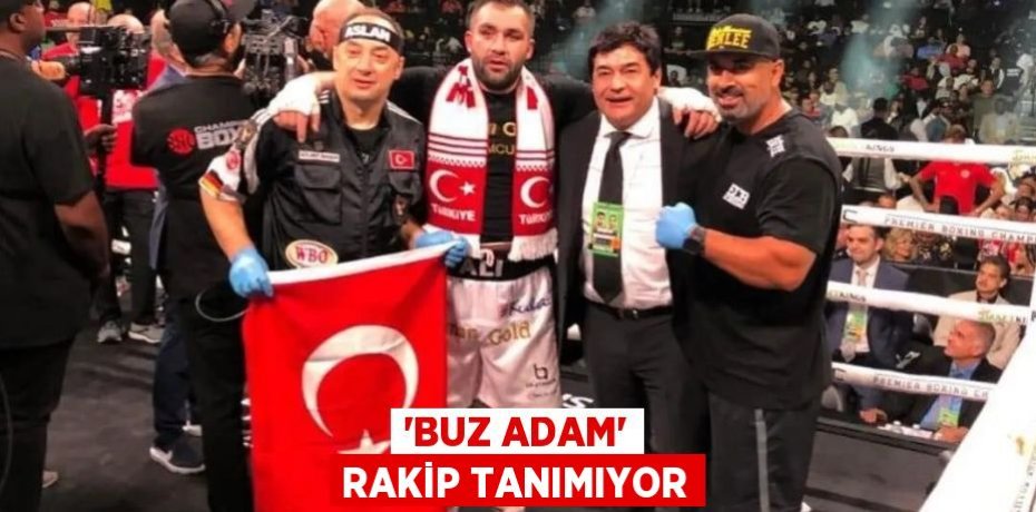 ‘BUZ ADAM’ RAKİP TANIMIYOR
