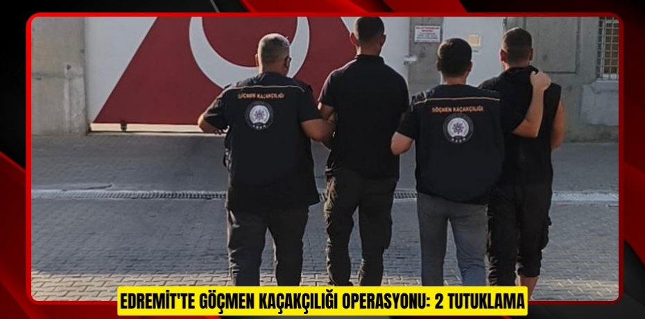 Edremit'te göçmen kaçakçılığı operasyonu: 2 tutuklama
