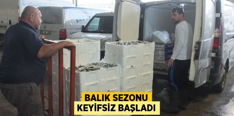 Balık sezonu keyifsiz başladı