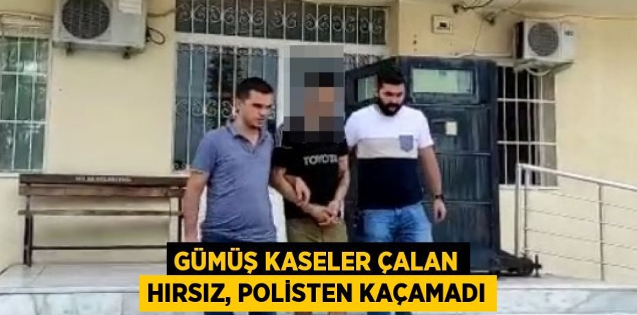 GÜMÜŞ KASELER ÇALAN HIRSIZ, POLİSTEN KAÇAMADI