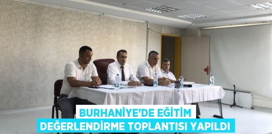 Burhaniye’de Eğitim Değerlendirme Toplantısı yapıldı