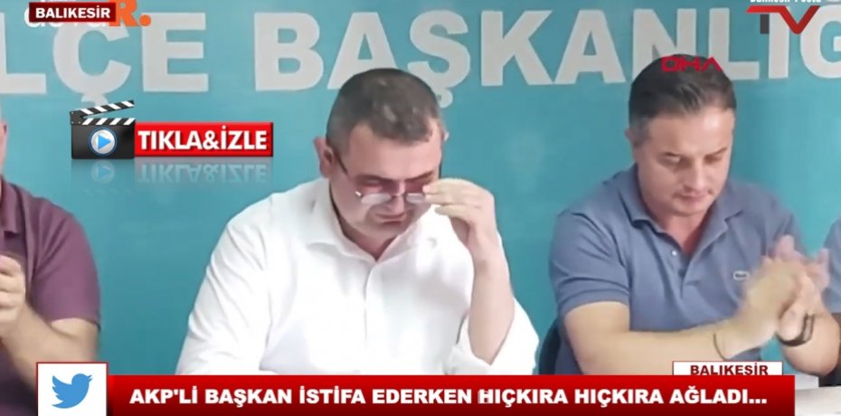 AKP'Lİ BAŞKANI İSTİFA EDERKEN  HIÇKIRA HIÇKIRA AĞLADI...