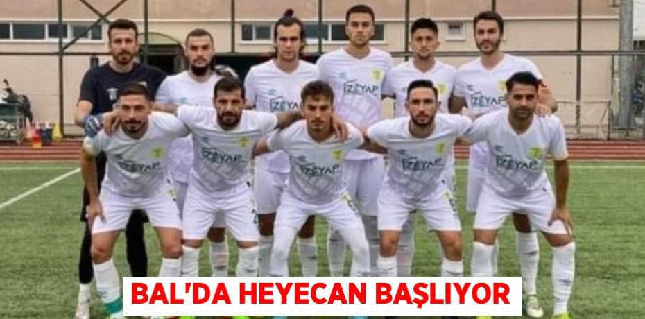 BAL’DA HEYECAN BAŞLIYOR