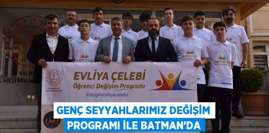 Genç Seyyahlarımız Değişim Programı ile Batman'da