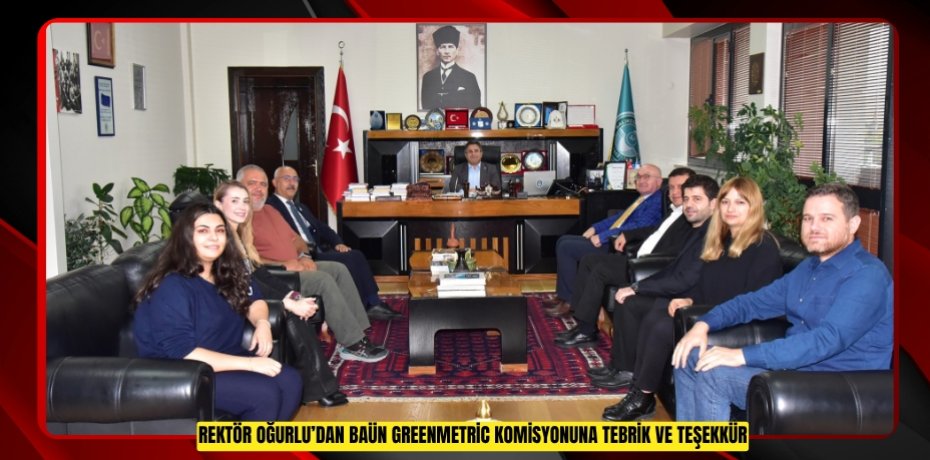 Rektör Oğurlu’dan BAÜN GreenMetric Komisyonuna Tebrik ve Teşekkür