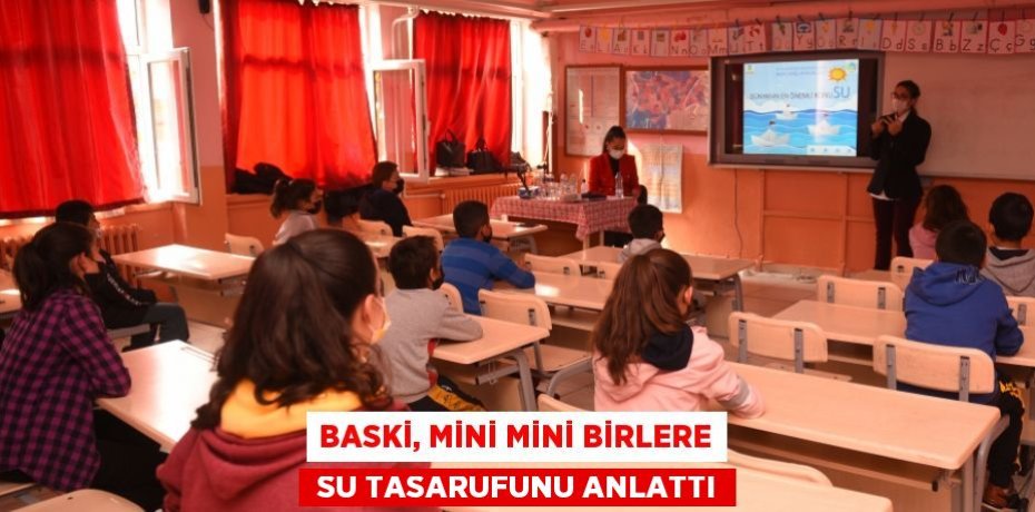 BASKİ, MİNİ MİNİ BİRLERE  SU TASARUFUNU ANLATTI