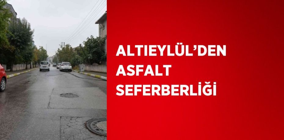 ALTIEYLÜL’DEN ASFALT SEFERBERLİĞİ