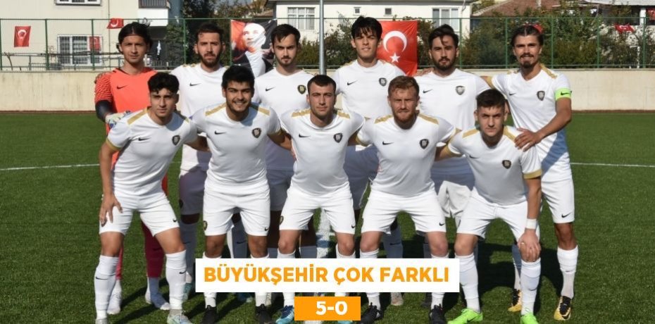BÜYÜKŞEHİR ÇOK FARKLI    5-0
