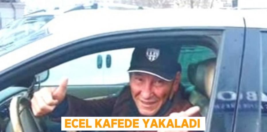 ECEL KAFEDE YAKALADI