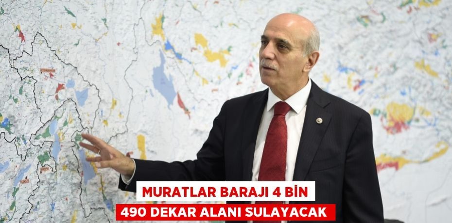 MURATLAR BARAJI 4 BİN 490 DEKAR ALANI SULAYACAK