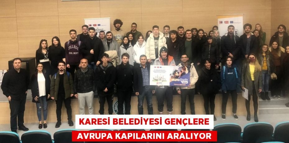 KARESİ BELEDİYESİ GENÇLERE  AVRUPA KAPILARINI ARALIYOR
