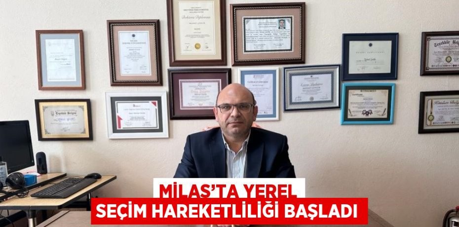 MİLAS’TA YEREL SEÇİM HAREKETLİLİĞİ BAŞLADI
