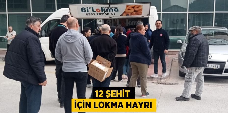 12 ŞEHİT İÇİN LOKMA HAYRI