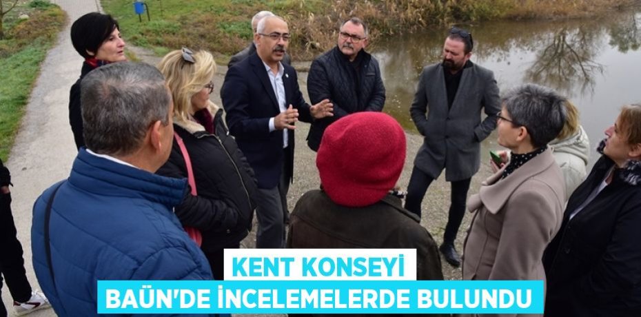 Kent Konseyi Baün'de İncelemelerde Bulundu