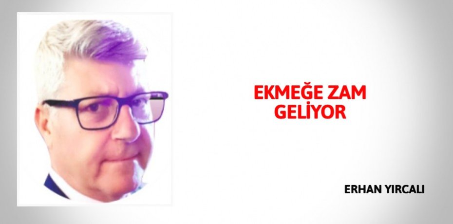 EKMEĞE ZAM GELİYOR