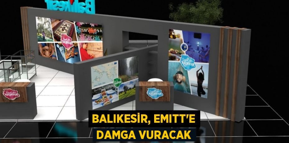 Balıkesir, EMITT’e damga vuracak