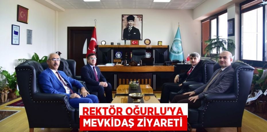 REKTÖR OĞURLU’YA MEVKİDAŞ ZİYARETİ