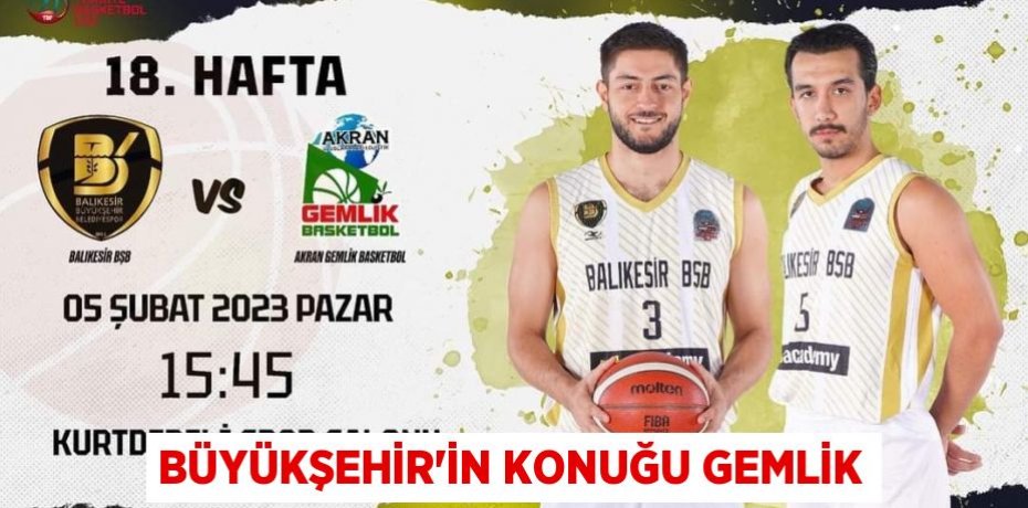 BÜYÜKŞEHİR’İN KONUĞU GEMLİK