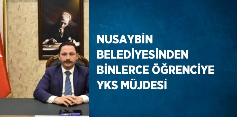 NUSAYBİN BELEDİYESİNDEN BİNLERCE ÖĞRENCİYE YKS MÜJDESİ