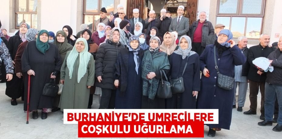 Burhaniye’de umrecilere coşkulu uğurlama  