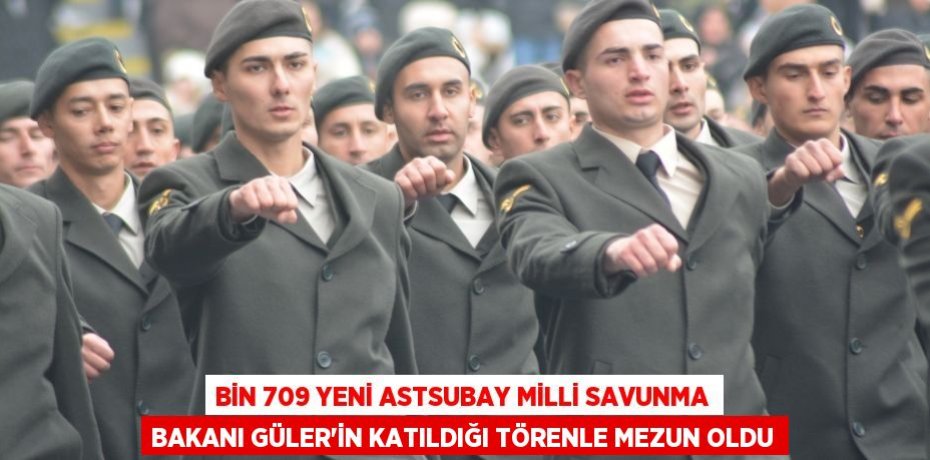 Bin 709 yeni astsubay Milli Savunma Bakanı Güler'in katıldığı törenle mezun oldu