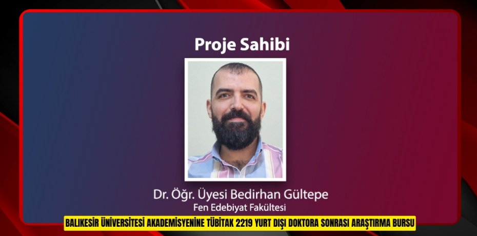 BALIKESİR ÜNİVERSİTESİ AKADEMİSYENİNE TÜBİTAK 2219 YURT DIŞI DOKTORA SONRASI ARAŞTIRMA BURSU