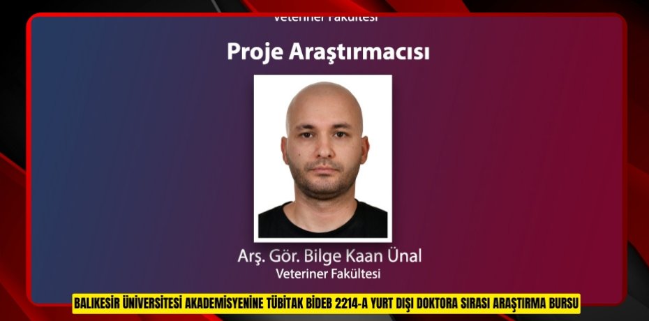 BALIKESİR ÜNİVERSİTESİ AKADEMİSYENİNE TÜBİTAK BİDEB 2214-A YURT DIŞI DOKTORA SIRASI ARAŞTIRMA BURSU