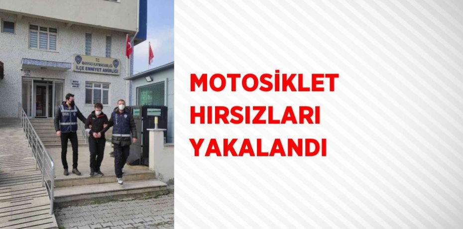 MOTOSİKLET HIRSIZLARI YAKALANDI