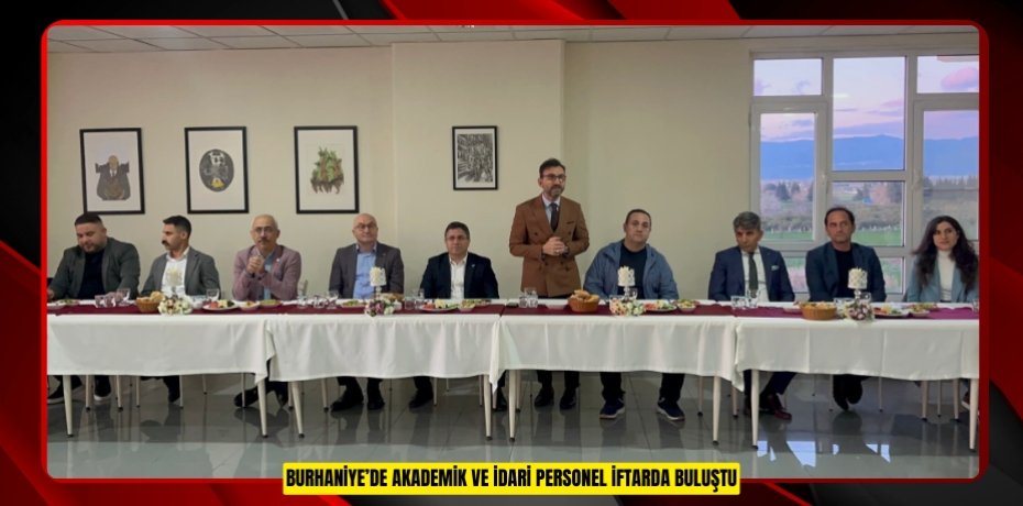 Burhaniye’de akademik ve idari personel iftarda buluştu