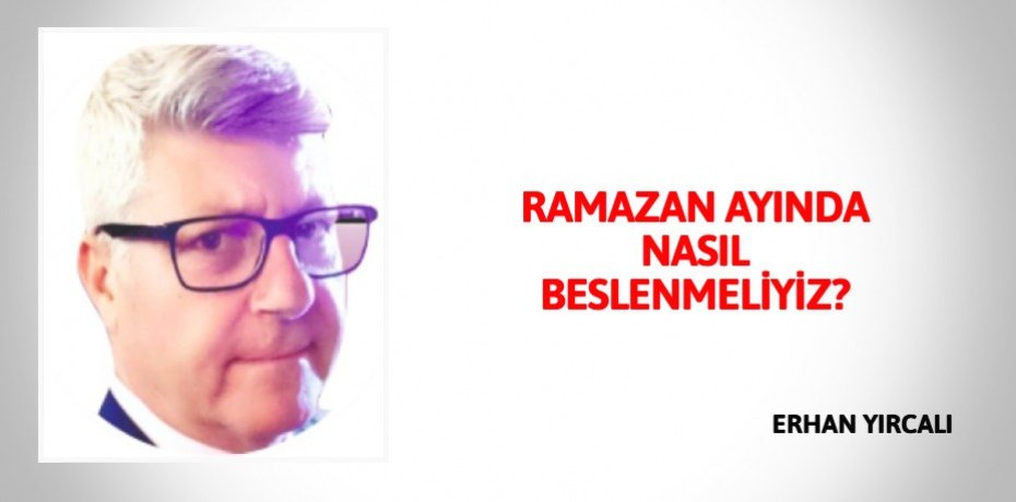 RAMAZAN AYINDA NASIL BESLENMELİYİZ?