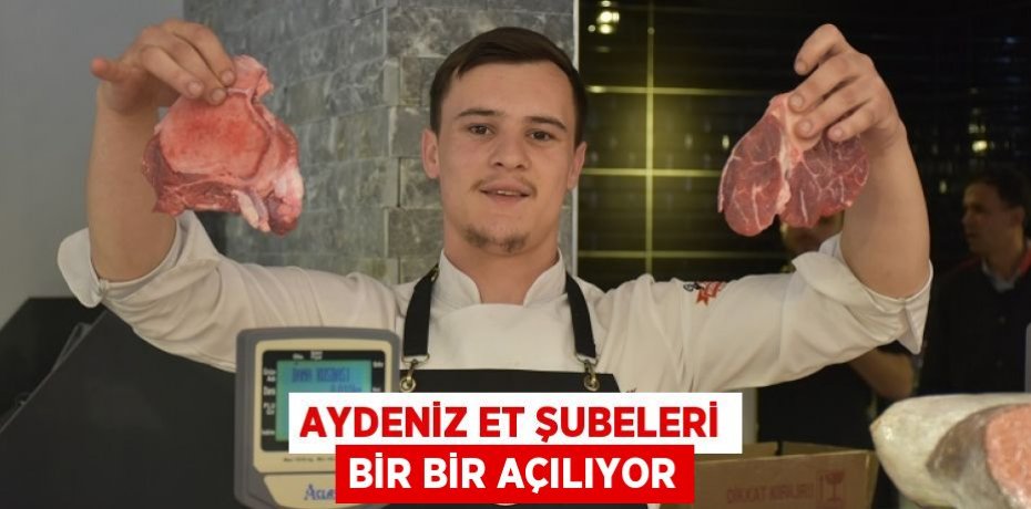 AYDENİZ ET ŞUBELERİ BİR BİR AÇILIYOR