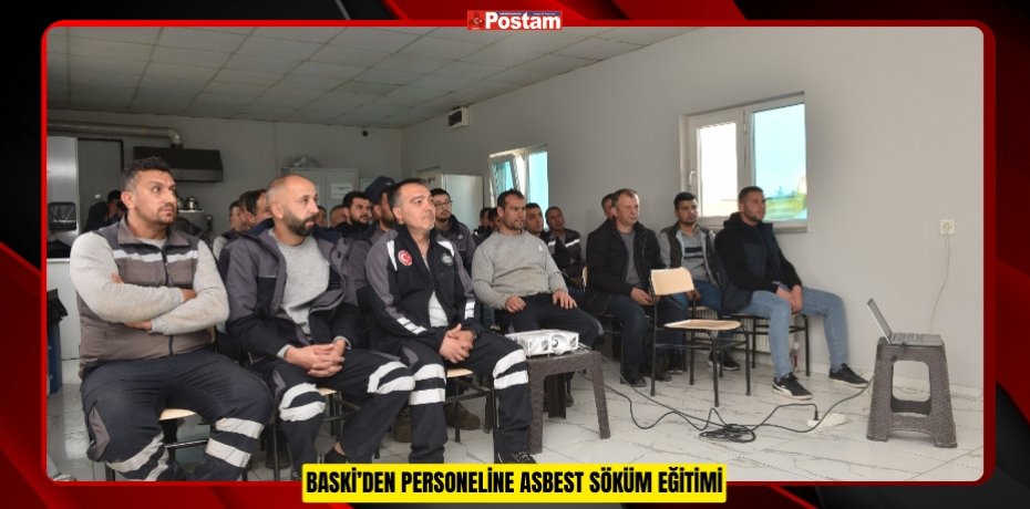 BASKİ’DEN PERSONELİNE ASBEST SÖKÜM EĞİTİMİ