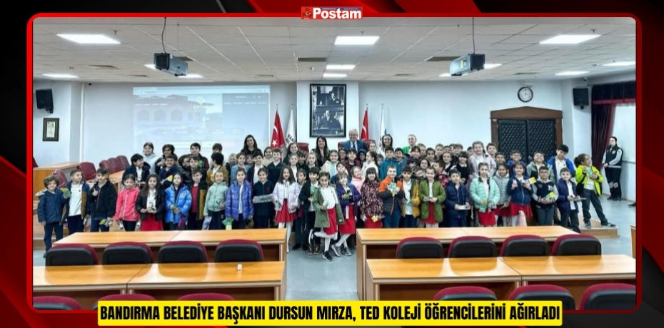BANDIRMA BELEDİYE BAŞKANI DURSUN MIRZA, TED KOLEJİ ÖĞRENCİLERİNİ AĞIRLADI