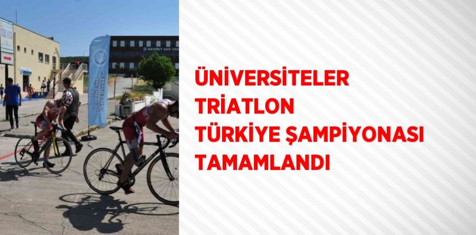 ÜNİVERSİTELER TRİATLON TÜRKİYE ŞAMPİYONASI TAMAMLANDI