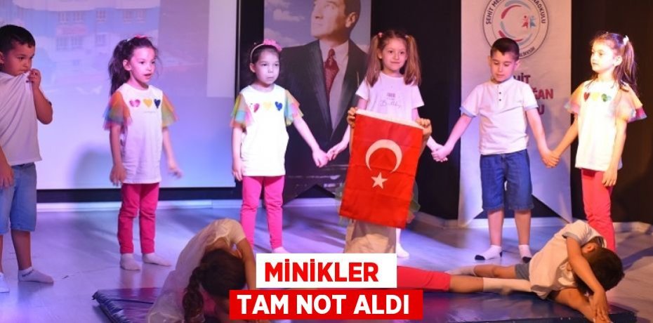 MİNİKLER  TAM NOT ALDI