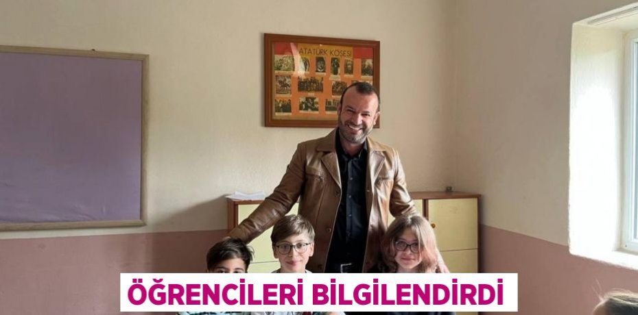 Öğrencileri bilgilendirdi