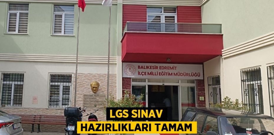 LGS Sınav hazırlıkları tamam