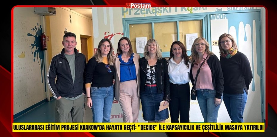 ULUSLARARASI EĞİTİM PROJESİ KRAKOW'DA HAYATA GEÇTİ: &quot;DECIDE&quot; İLE KAPSAYICILIK VE ÇEŞİTLİLİK MASAYA YATIRILDI