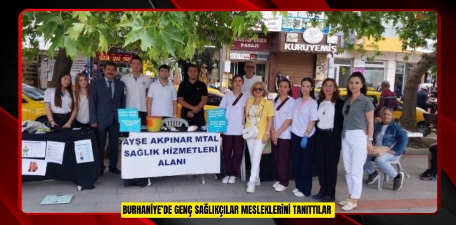 Burhaniye’de genç sağlıkçılar mesleklerini tanıttılar  