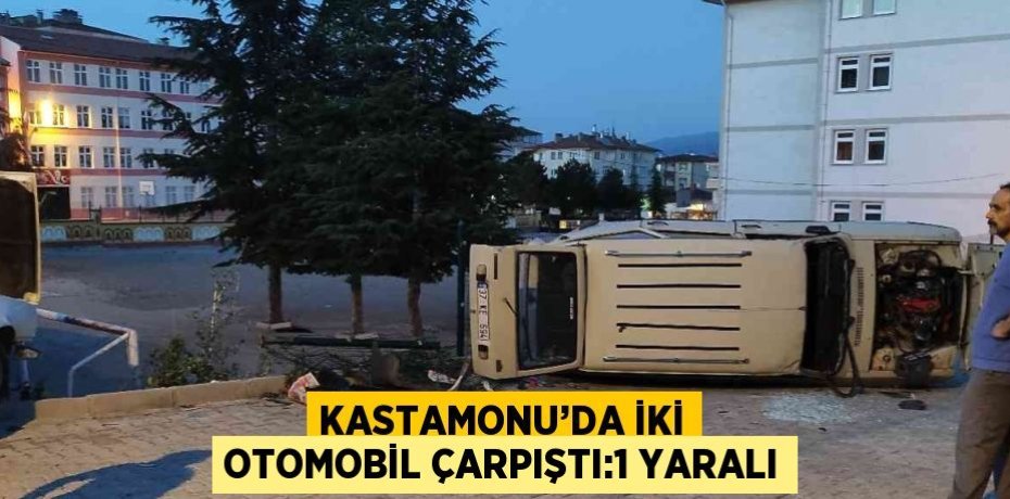 KASTAMONU’DA İKİ OTOMOBİL ÇARPIŞTI:1 YARALI
