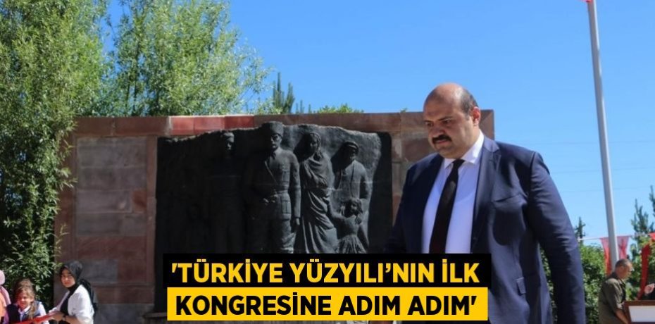 'TÜRKİYE YÜZYILI’NIN İLK KONGRESİNE ADIM ADIM'