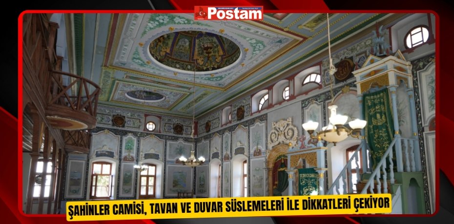 Şahinler Camisi, tavan ve duvar süslemeleri ile dikkatleri çekiyor