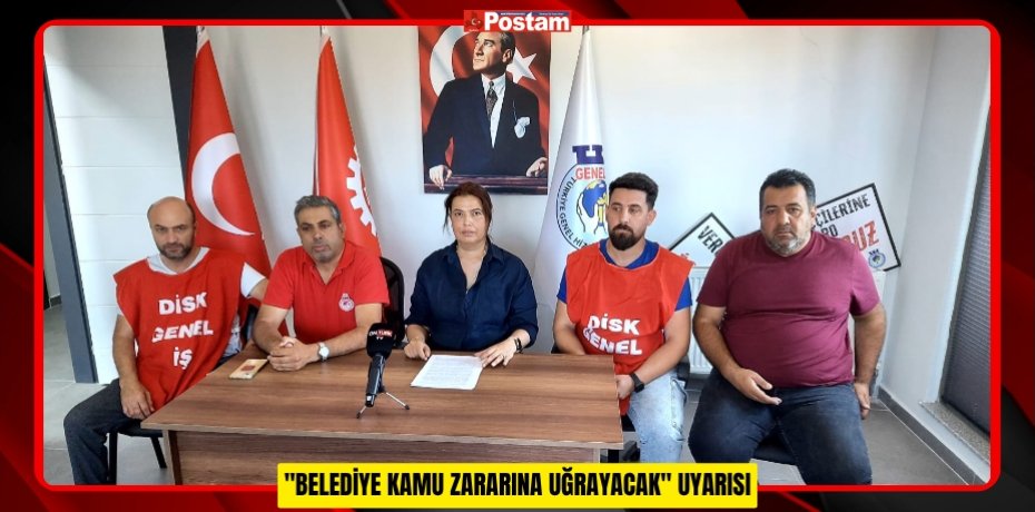 "BELEDİYE KAMU ZARARINA UĞRAYACAK" UYARISI
