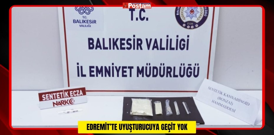 EDREMİT’TE UYUŞTURUCUYA GEÇİT YOK