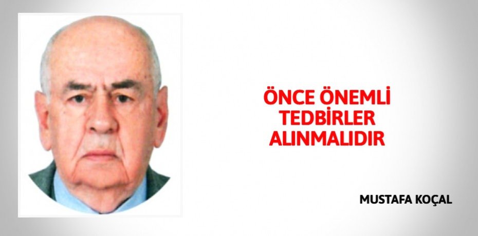 ÖNCE ÖNEMLİ TEDBİRLER ALINMALIDIR