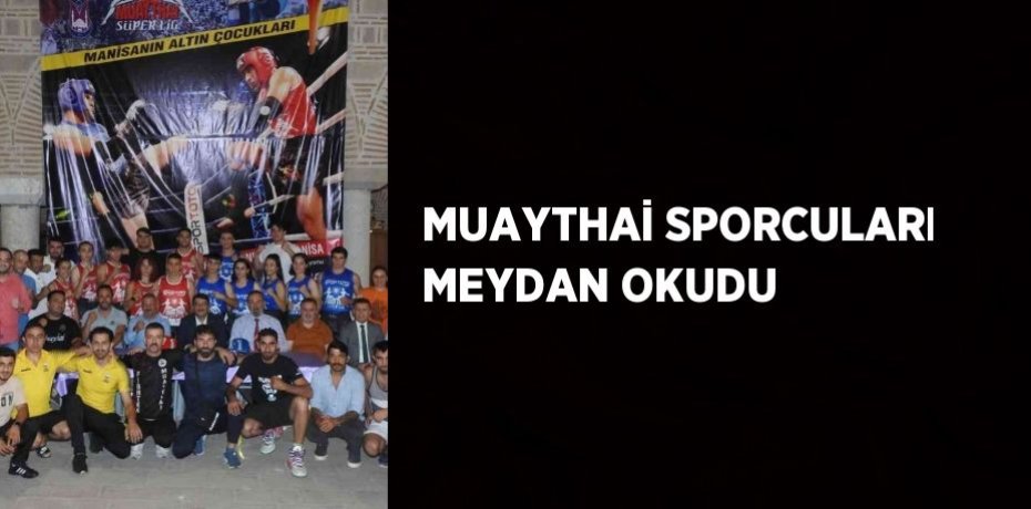 MUAYTHAİ SPORCULARI MEYDAN OKUDU
