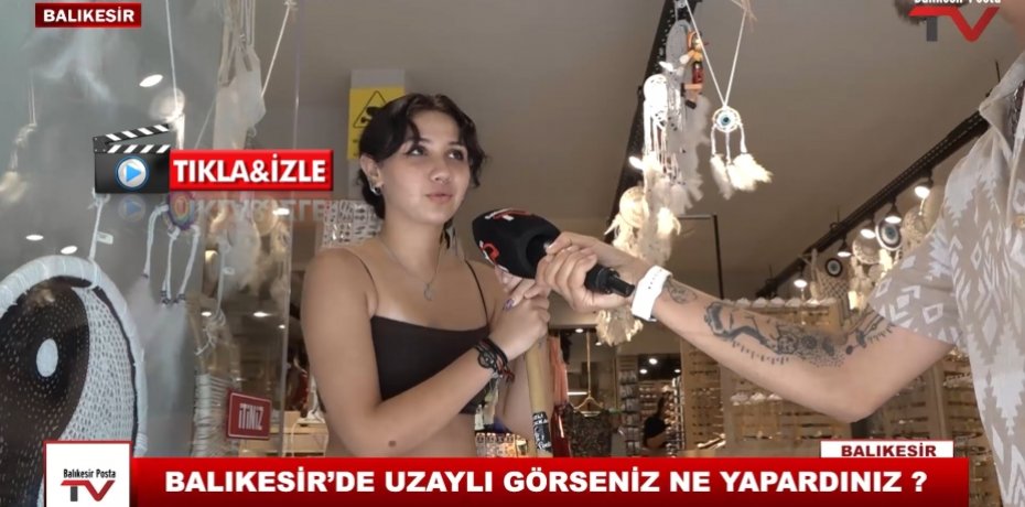 BALIKESİR'DE UZAYLI GÖRSENİZ NE YAPARDINIZ ?