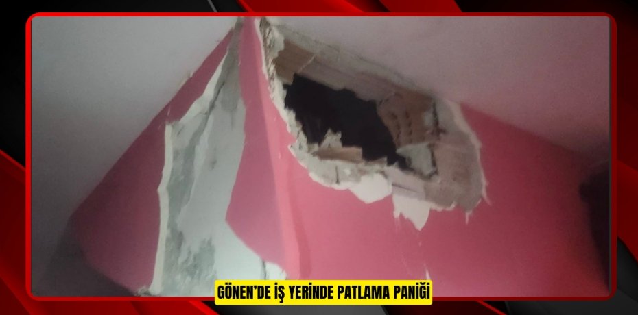 Gönen’de iş yerinde patlama paniği